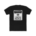 "Warning: I Patch People" - Lightweight Cotton T-Shirt