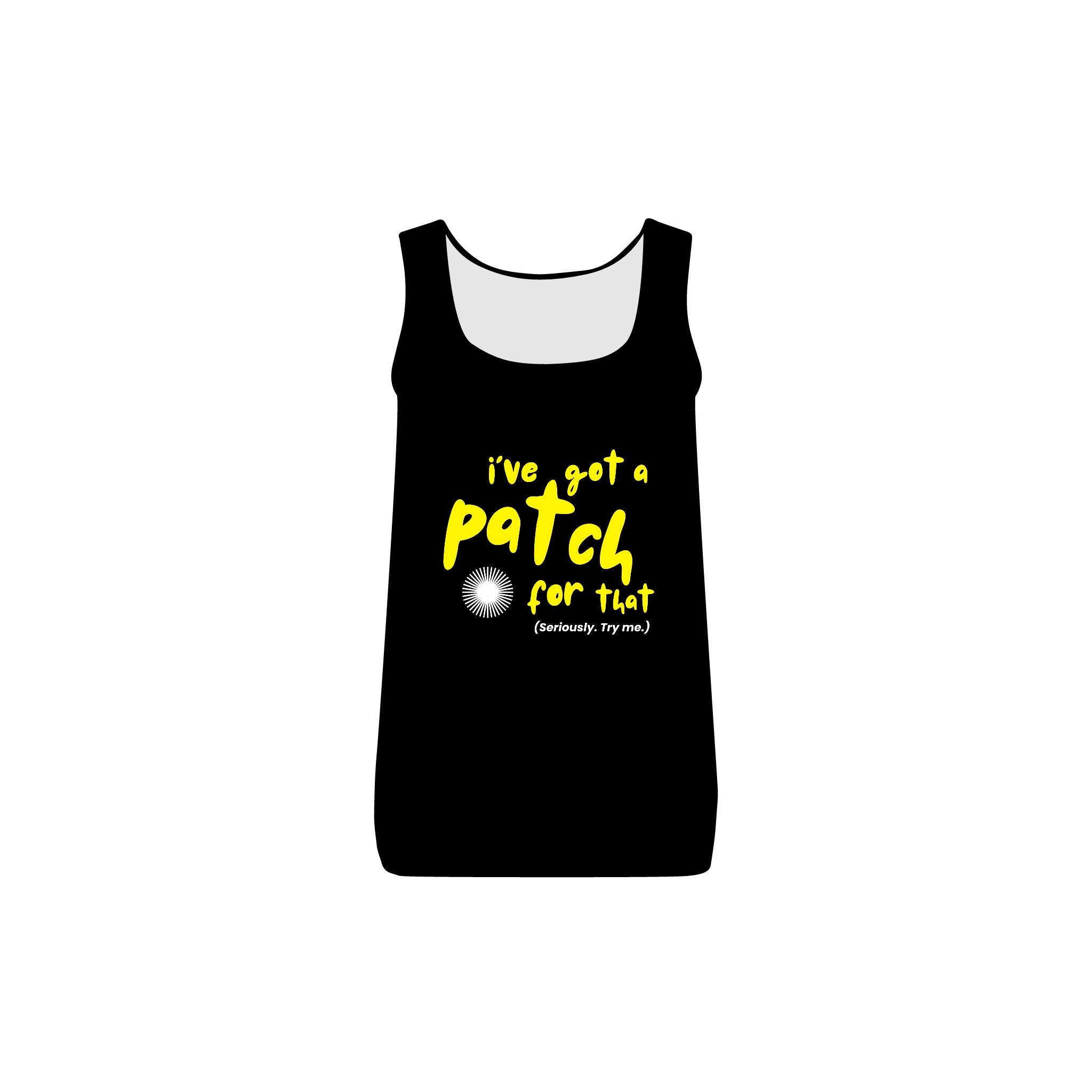 "I’ve Got a Patch for That" - Tank Top
