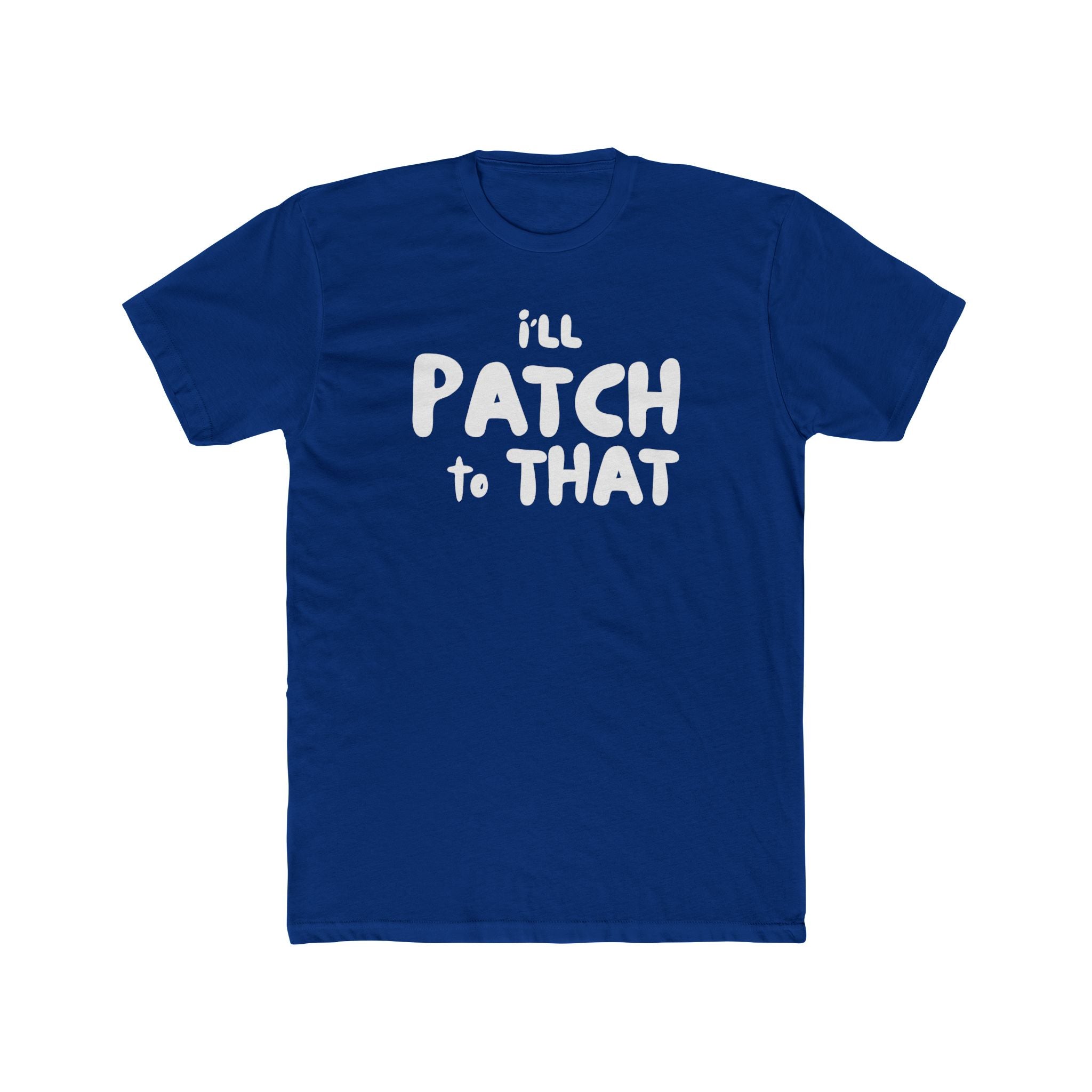 "I'll Patch to That" - Lightweight Cotton T-shirt
