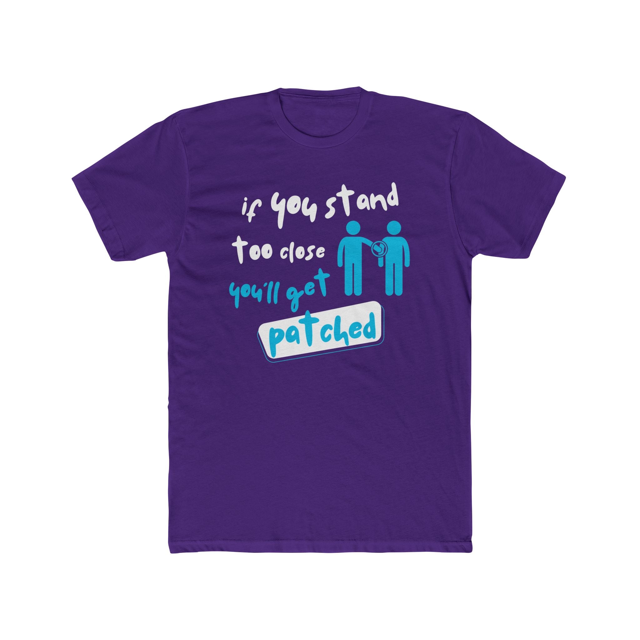 "If You Stand Too Close You'll Get Patched"- Lightweight Graphic T-shirt
