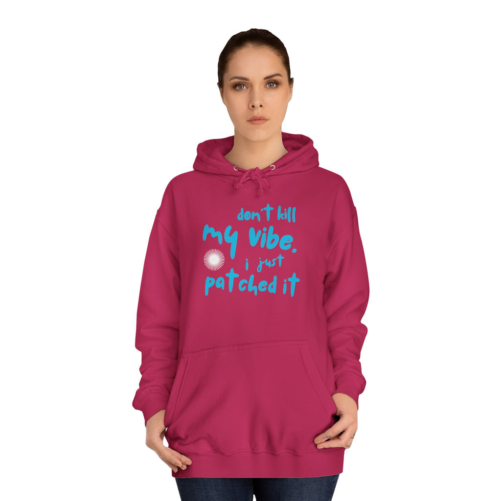"Don’t Kill My Vibe, I Just Patched It" - Graphic Pullover Hoodie