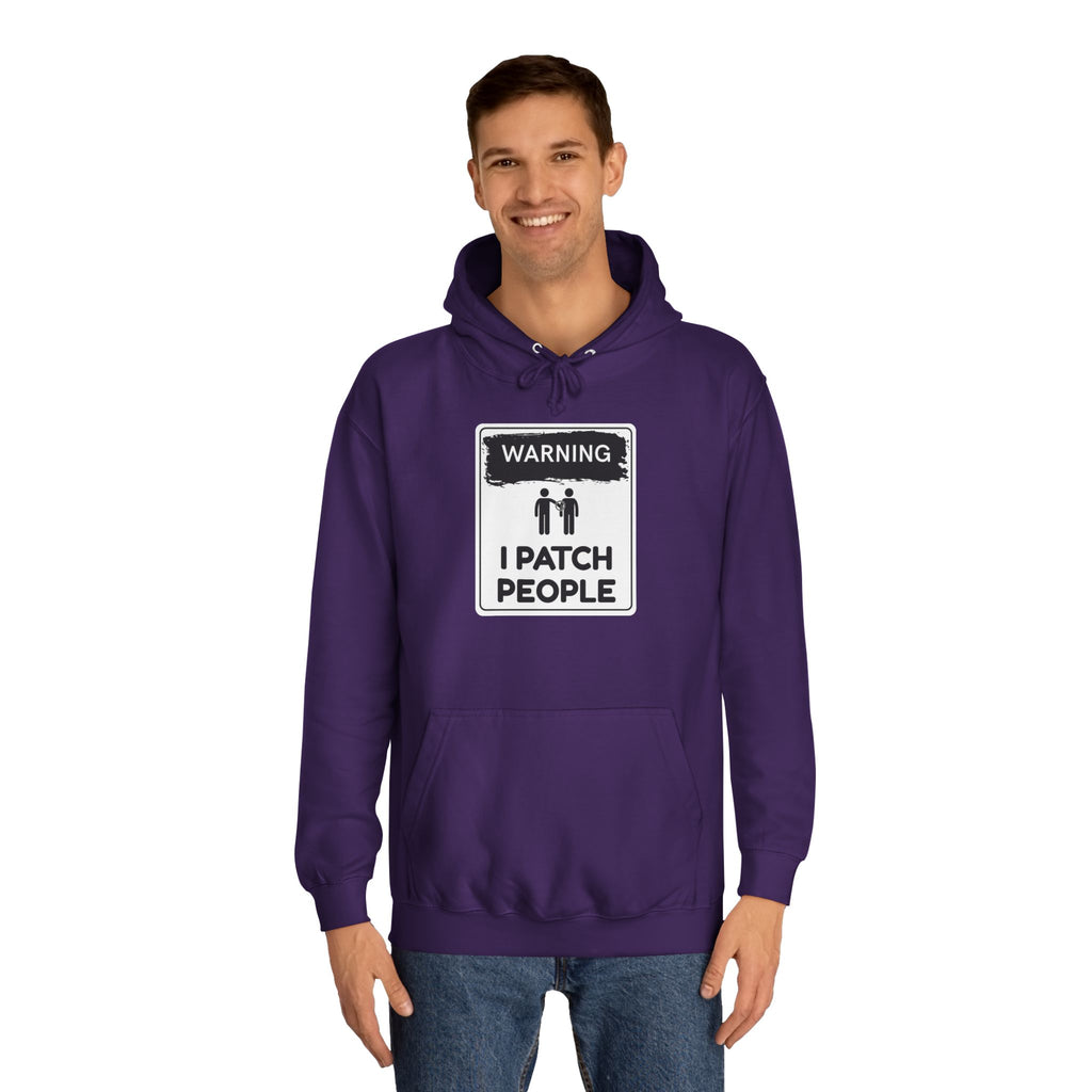 "Warning: I Patch People" - Unisex College Hoodie