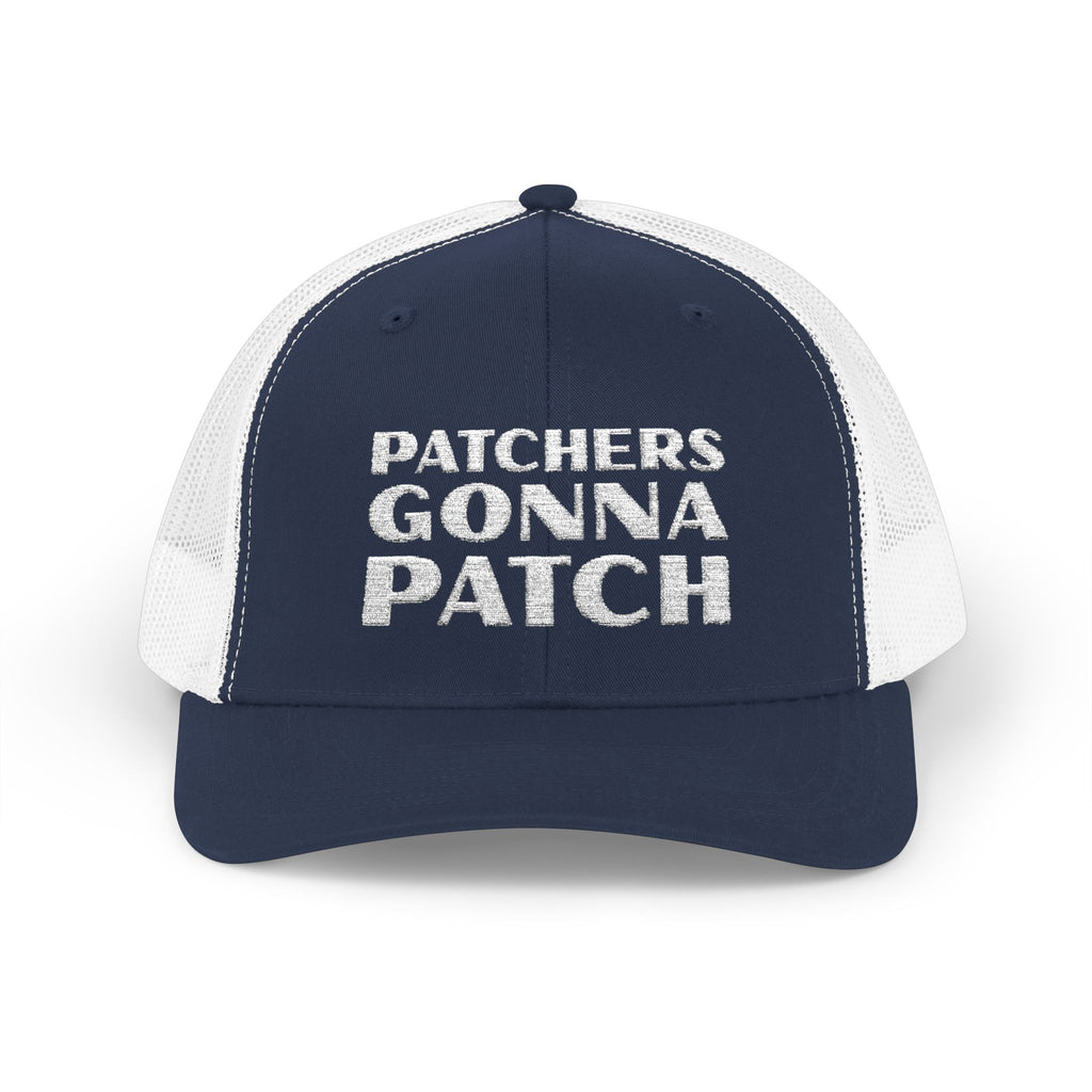 "Patchers Gonna Patch" - Snapback Trucker Hat