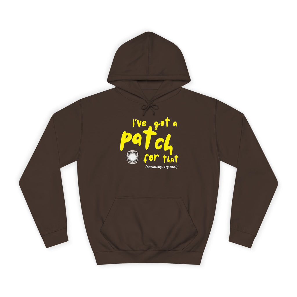 "I've Got A Patch for That" - College Unisex Hoodie