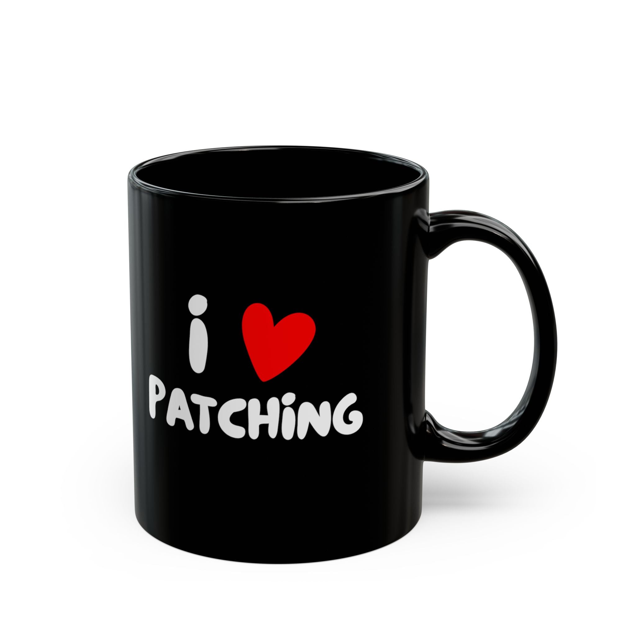 I Love Patching Black Coffee Mug — 11oz & 15oz