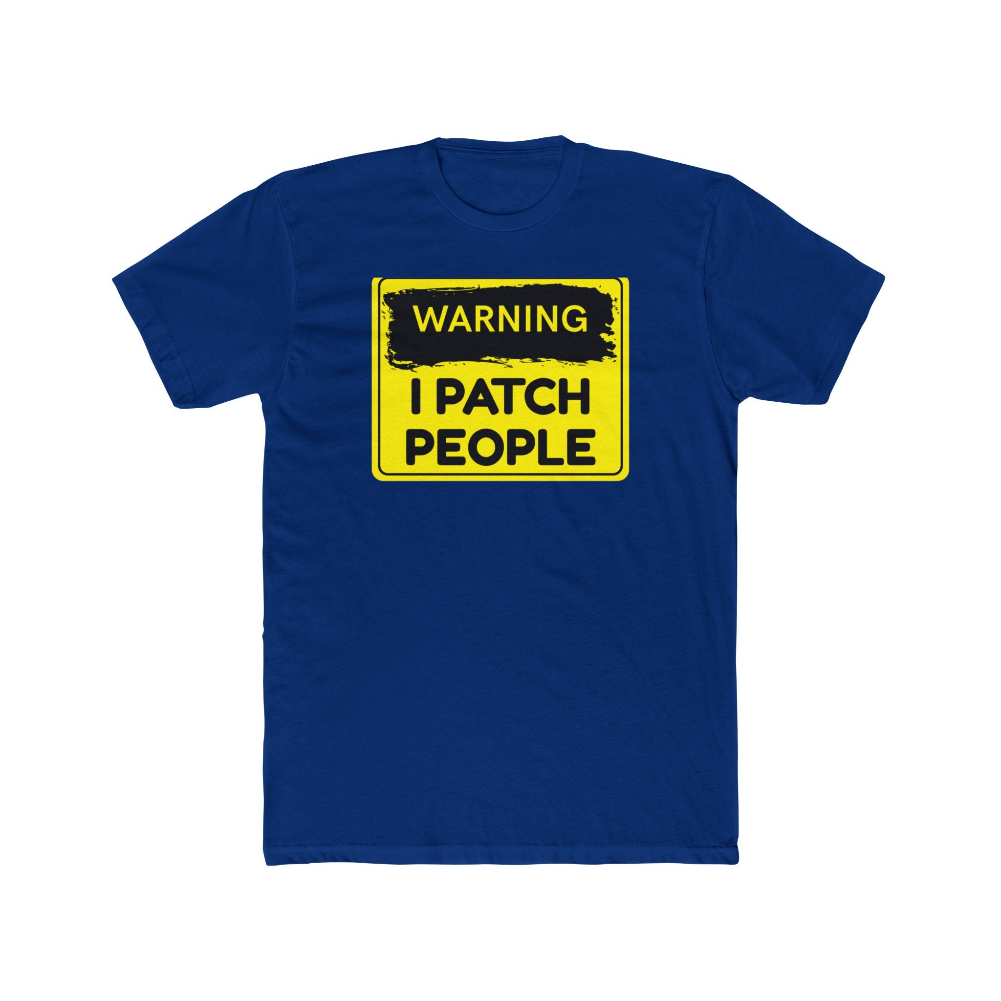 "Warning: I Patch People" - Unisex Cotton Crew T-shirt