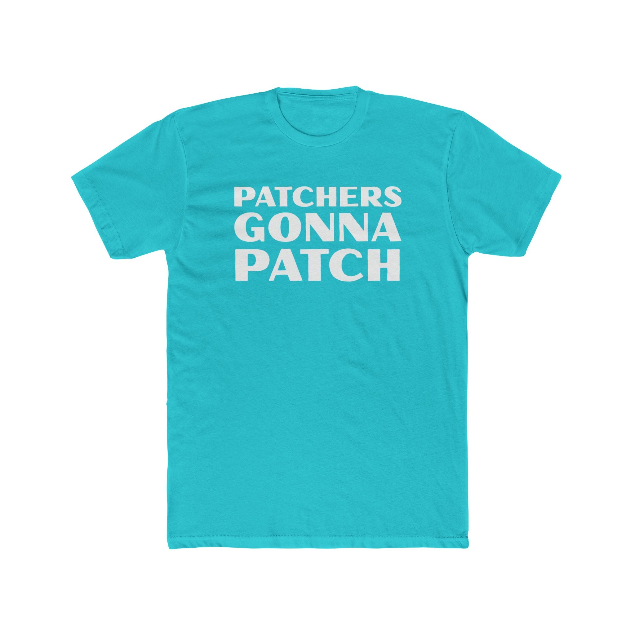 "Patchers Gonna Patch" - Lightweight Cotton T-Shirt