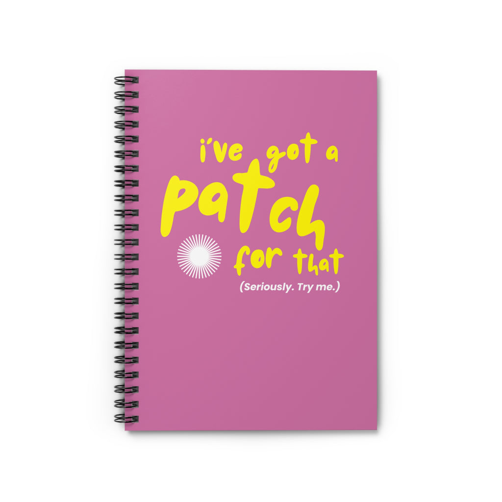"I've Got a Patch for That" - Spiral Notebook Ruled Line