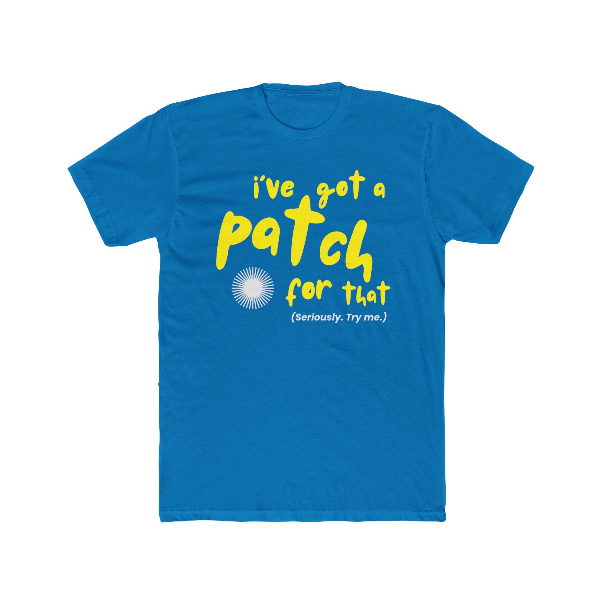 "I've Got a Patch for That" - Lightweight Cotton T-shirt