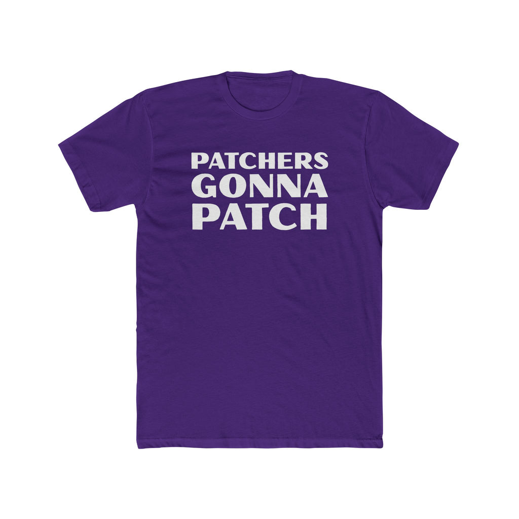 "Patchers Gonna Patch" - Lightweight Cotton T-Shirt