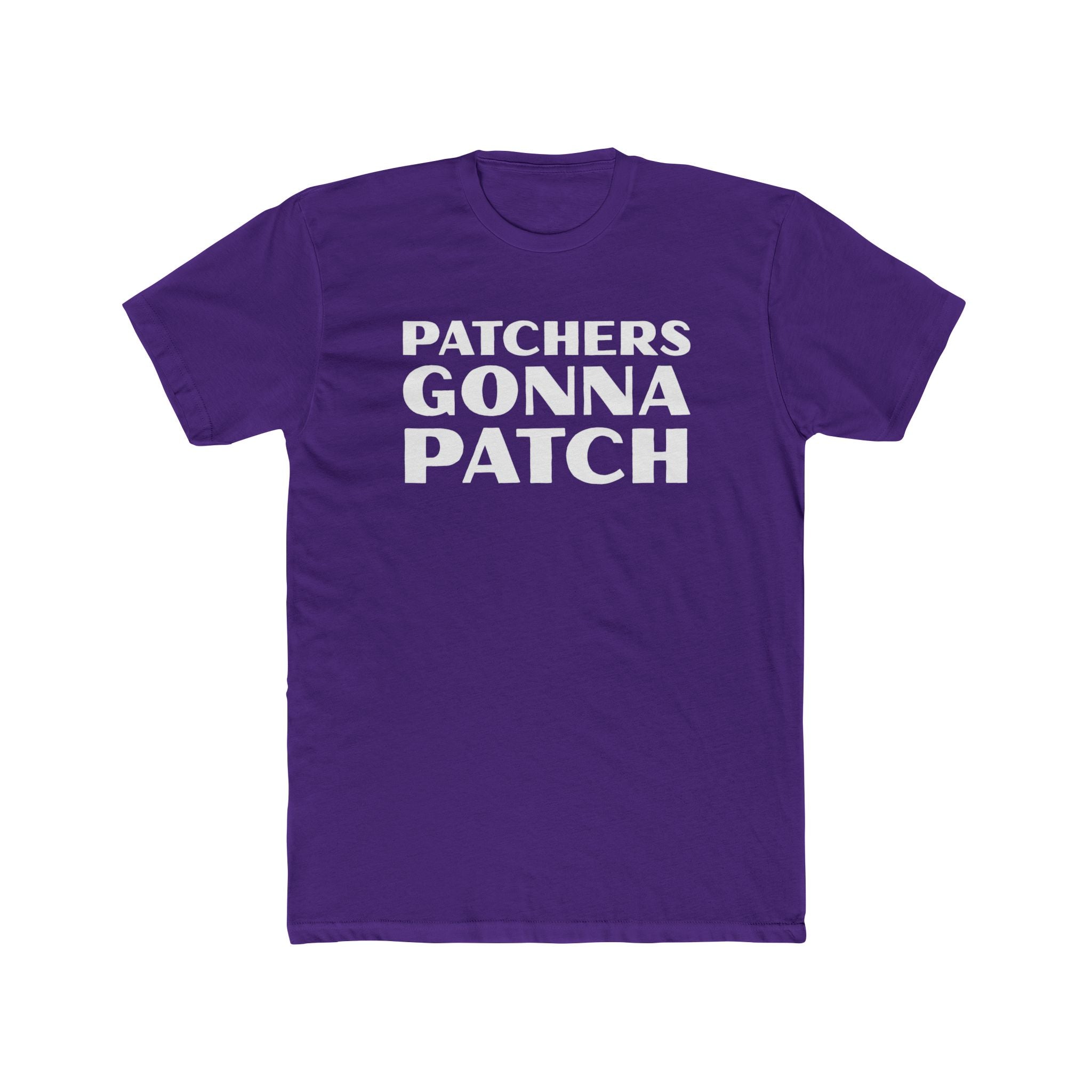 "Patchers Gonna Patch" - Lightweight Cotton T-Shirt