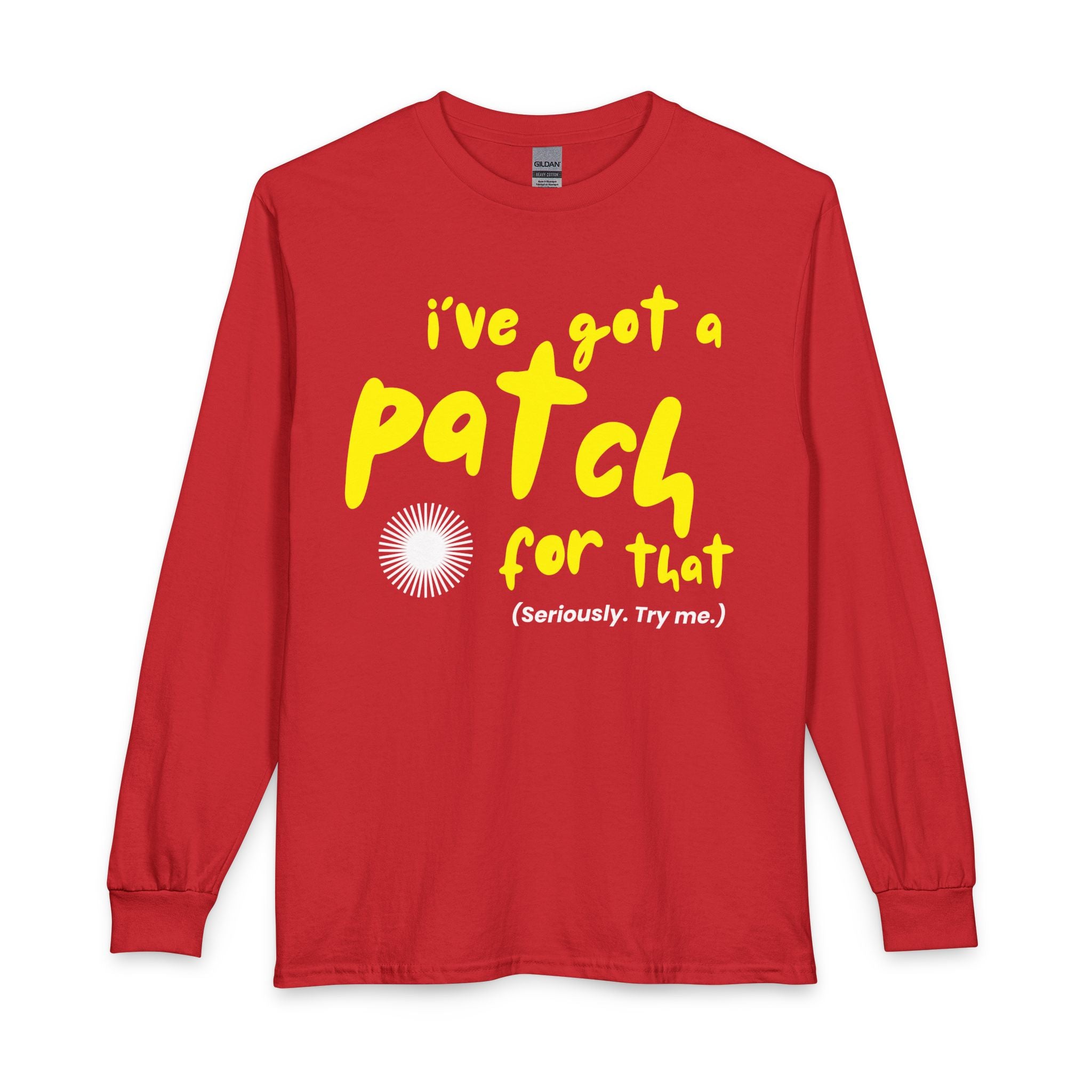 "I’ve Got a Patch for That" - Long Sleeve T-Shirt