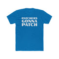 "Patchers Gonna Patch" - Lightweight Cotton T-Shirt