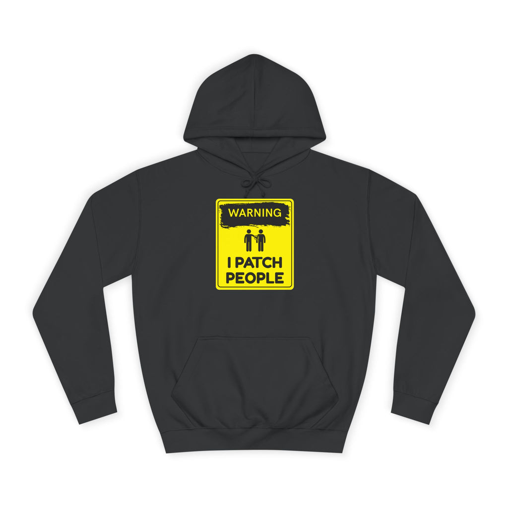 "Warning: I Patch People" - College Unisex Hoodie
