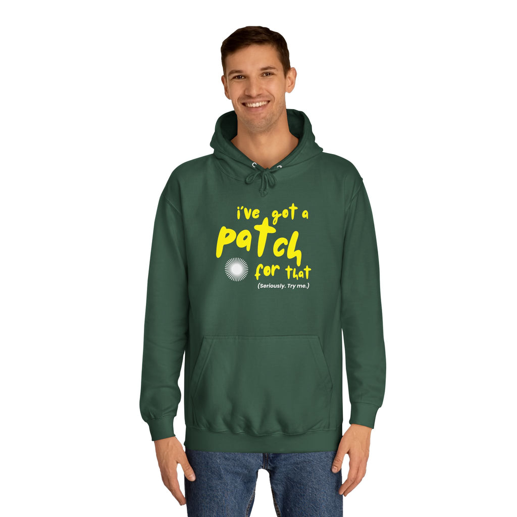 "I've Got A Patch for That" - College Unisex Hoodie