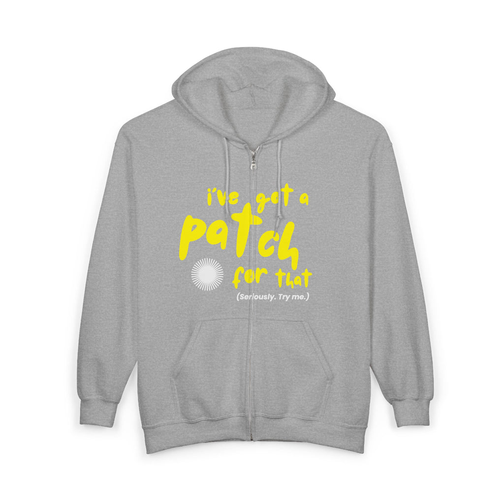 "I've Got A Patch for That" - Full Zip Hooded Sweatshirt
