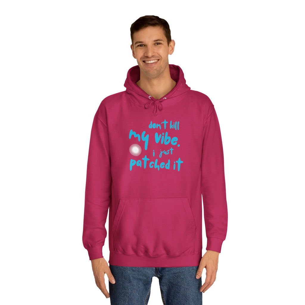 "Don’t Kill My Vibe, I Just Patched It" - Graphic Pullover Hoodie