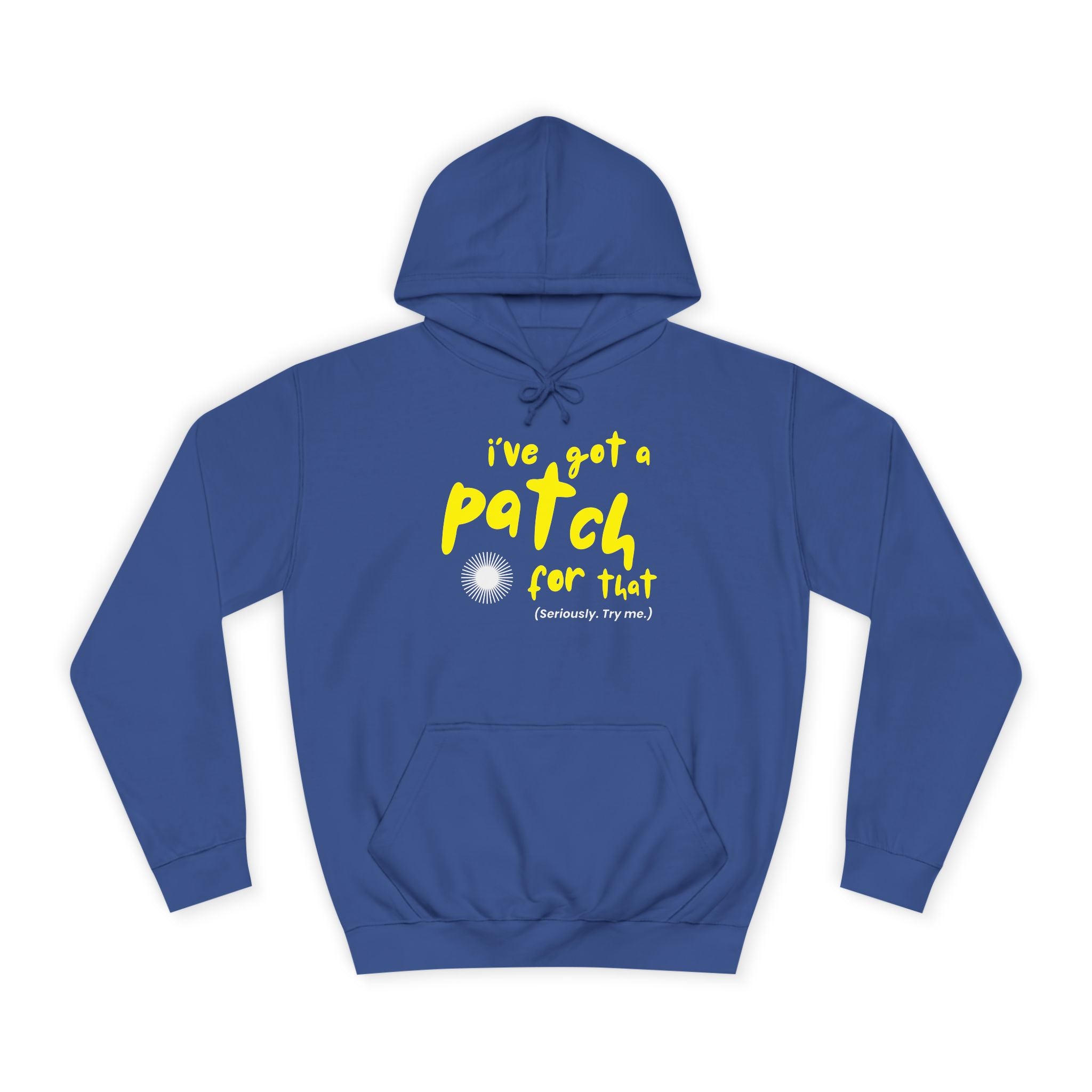 "I've Got A Patch for That" - College Unisex Hoodie