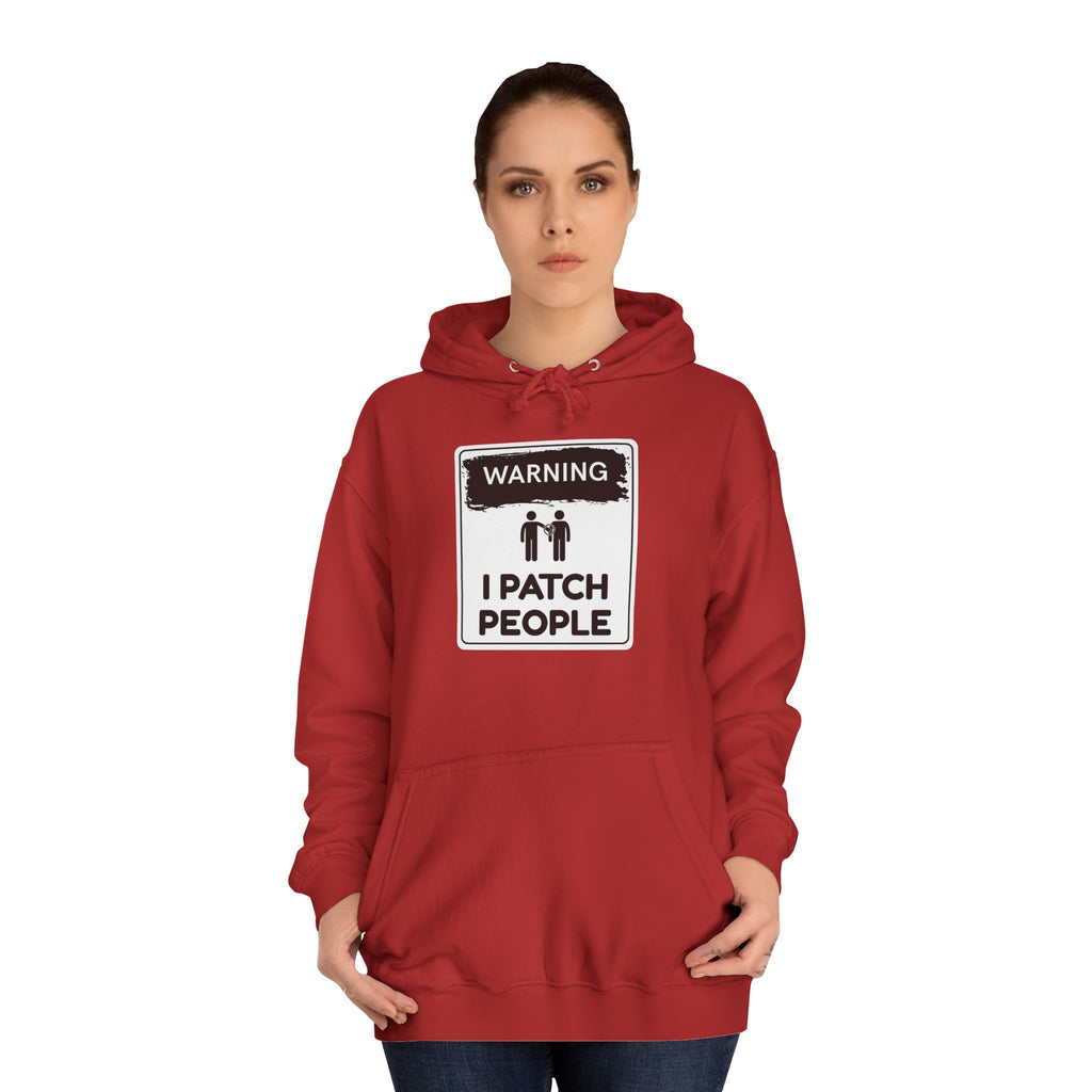 "Warning: I Patch People" - Unisex College Hoodie