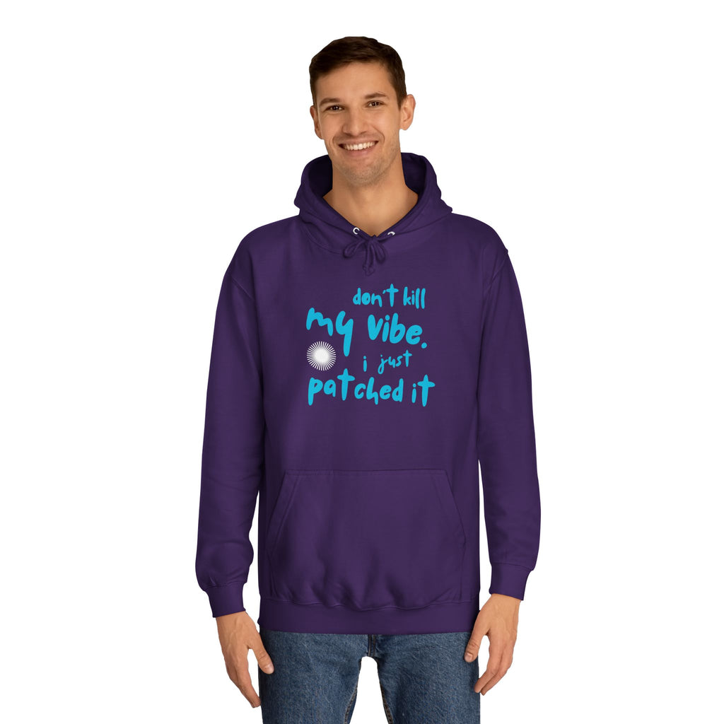 "Don’t Kill My Vibe, I Just Patched It" - Graphic Pullover Hoodie