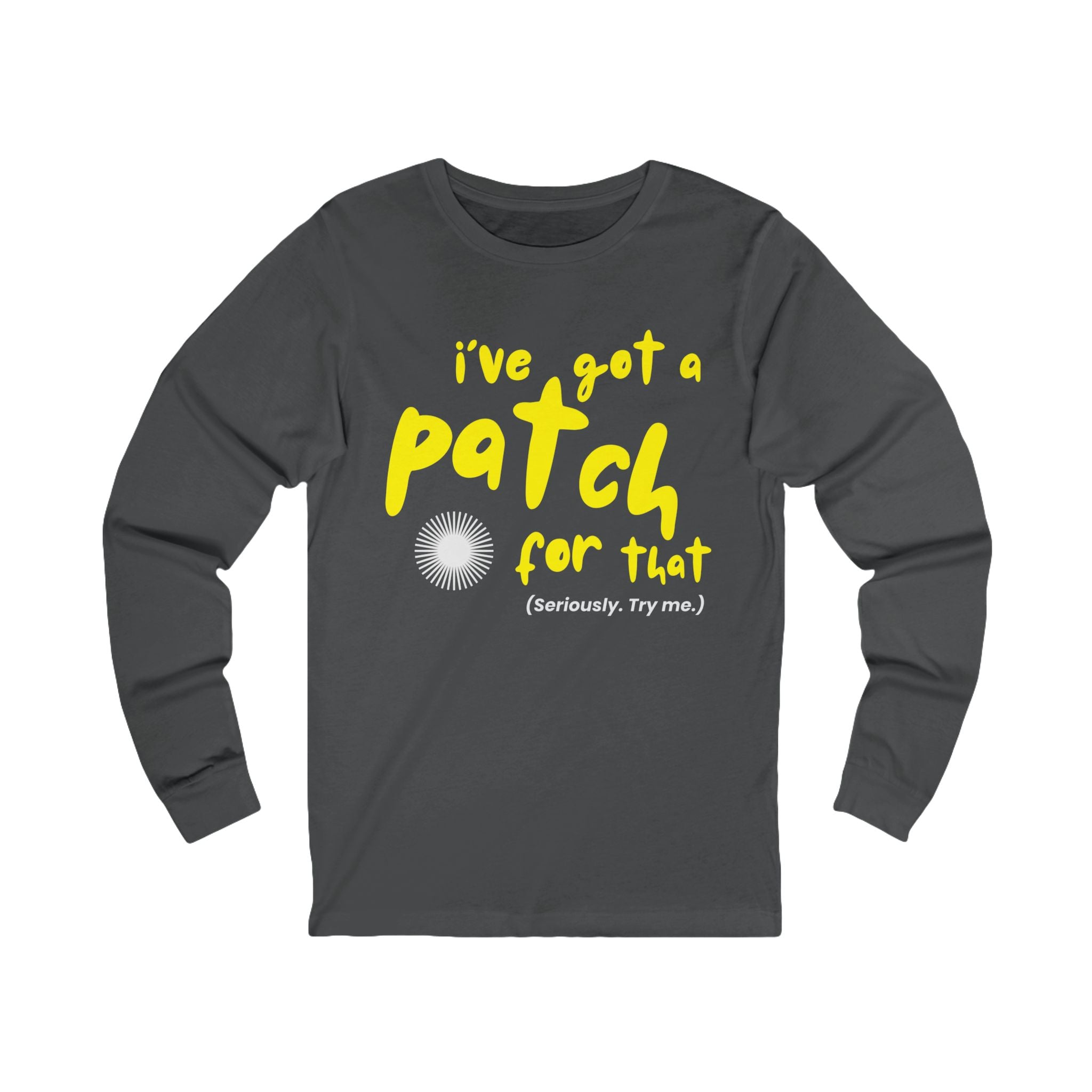 I've Got a Patch For That T-Shirt | Long Sleeve