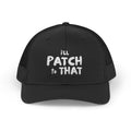 "I'll Patch To That" - Snapback Trucker Cap