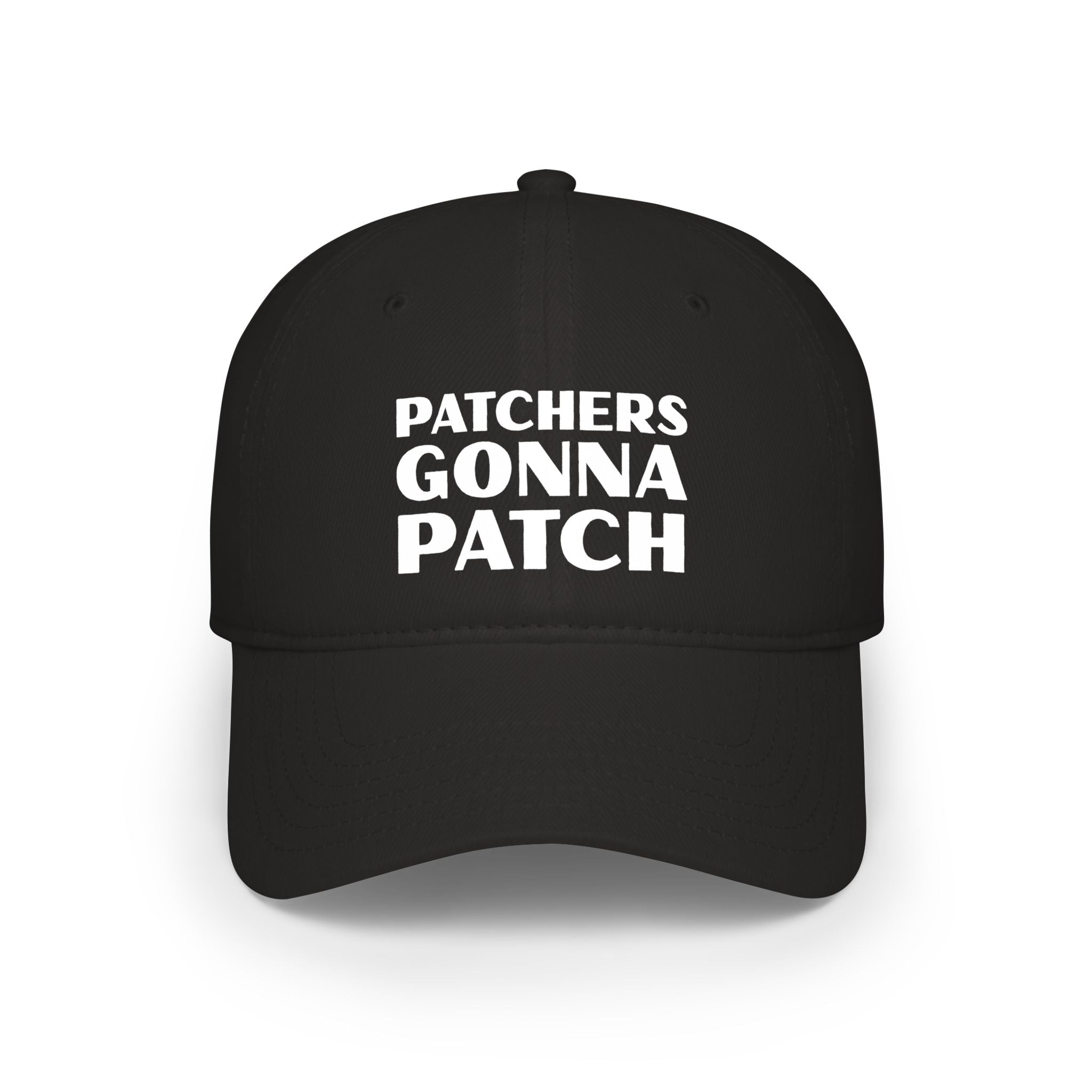 "Patchers Gonna Patch" - Low Profile Baseball Cap