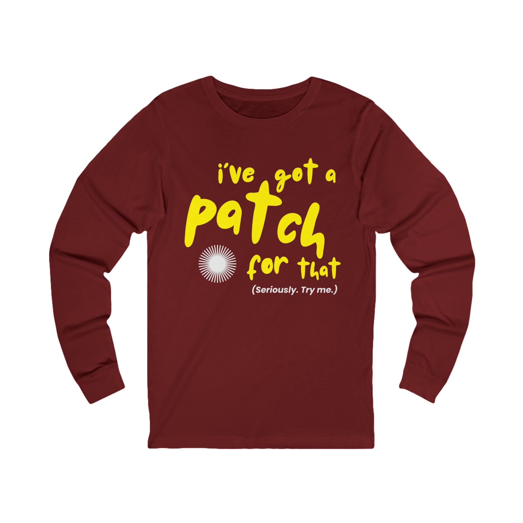I've Got a Patch For That T-Shirt | Long Sleeve