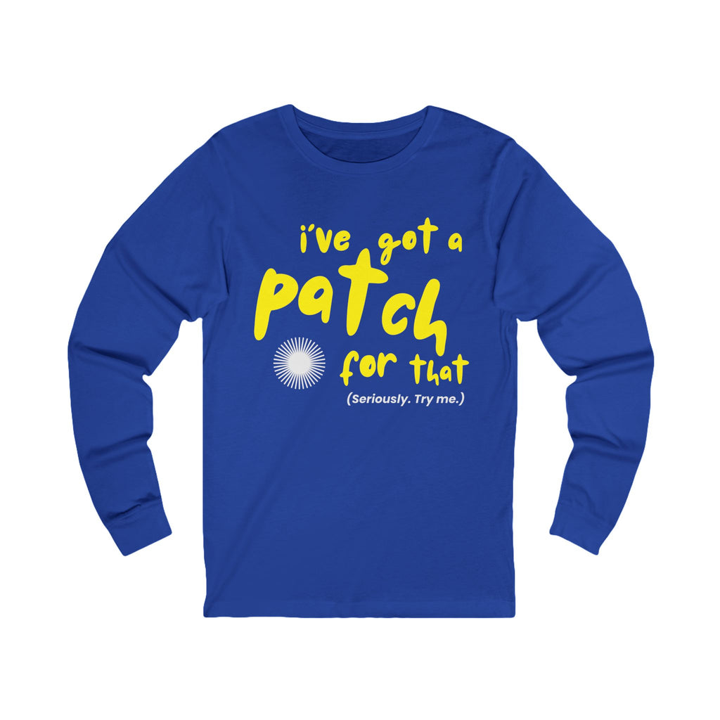 I've Got a Patch For That T-Shirt | Long Sleeve