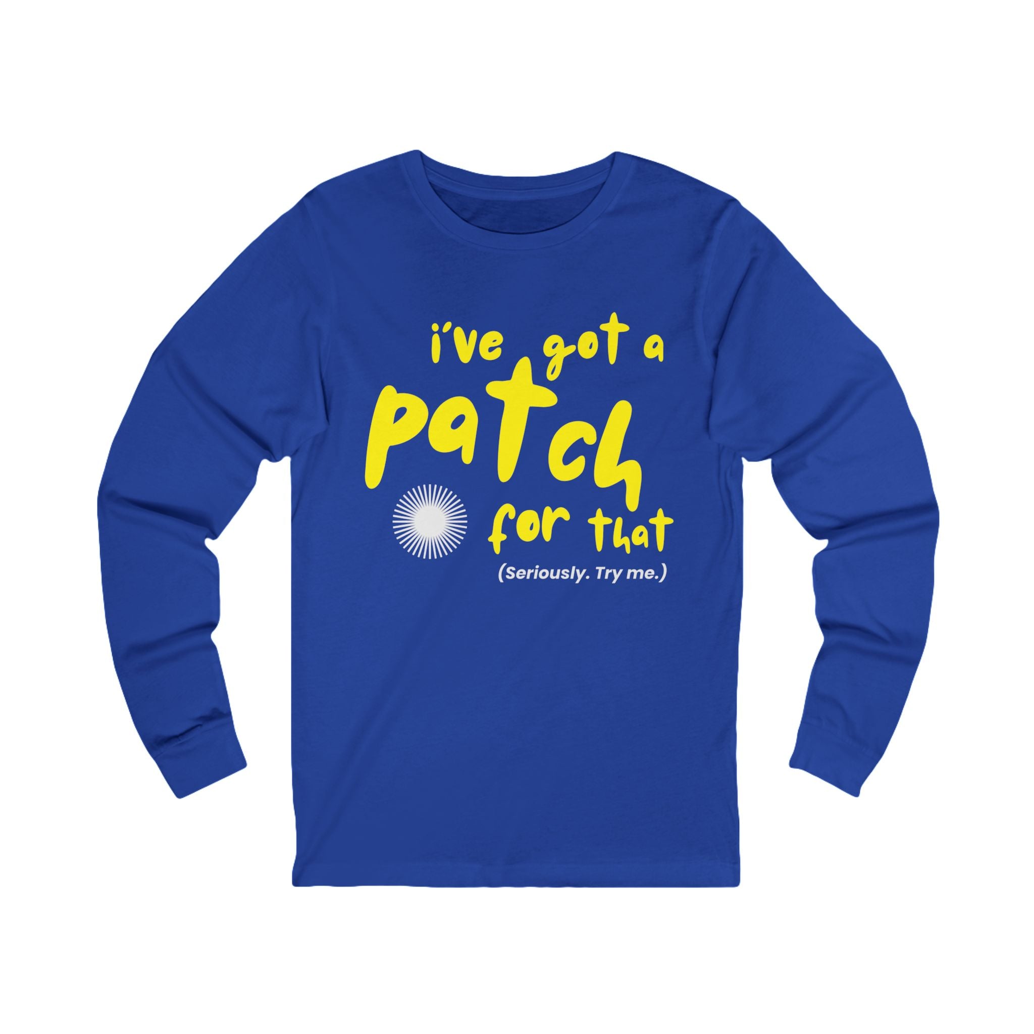I've Got a Patch For That T-Shirt | Long Sleeve