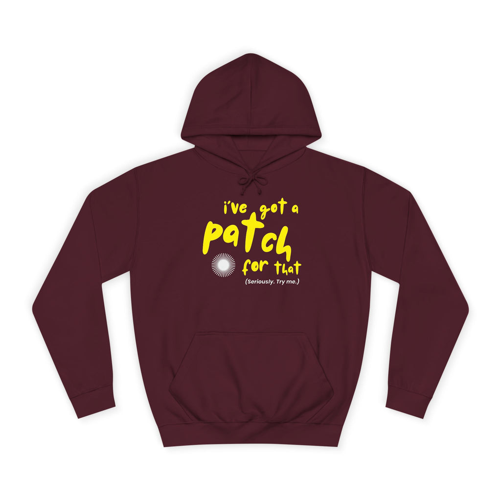 "I've Got A Patch for That" - College Unisex Hoodie