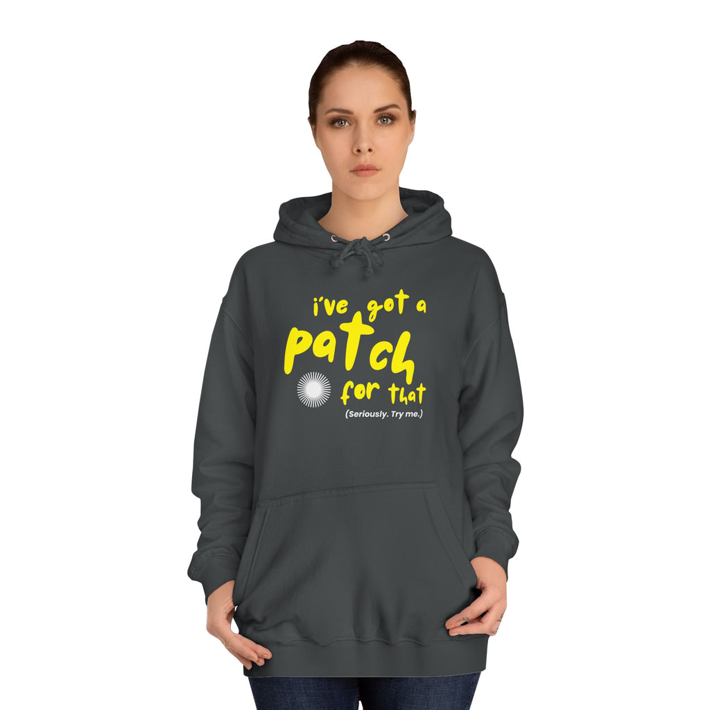 "I've Got A Patch for That" - College Unisex Hoodie