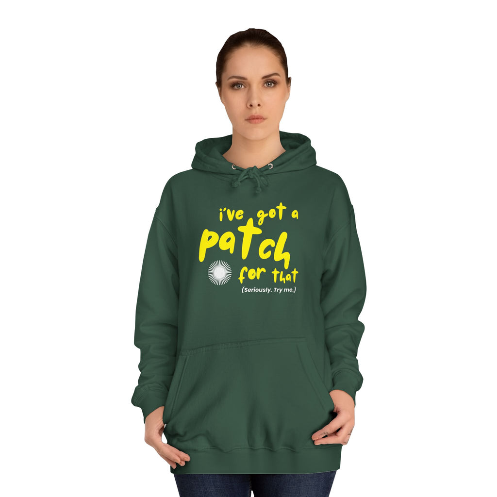 "I've Got A Patch for That" - College Unisex Hoodie