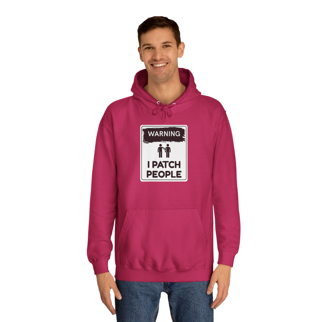 "Warning: I Patch People" - Unisex College Hoodie