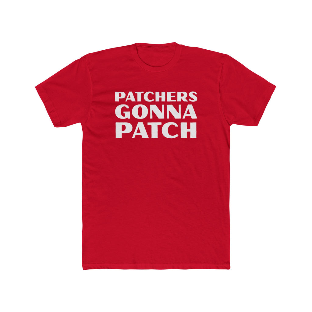 "Patchers Gonna Patch" - Lightweight Cotton T-Shirt