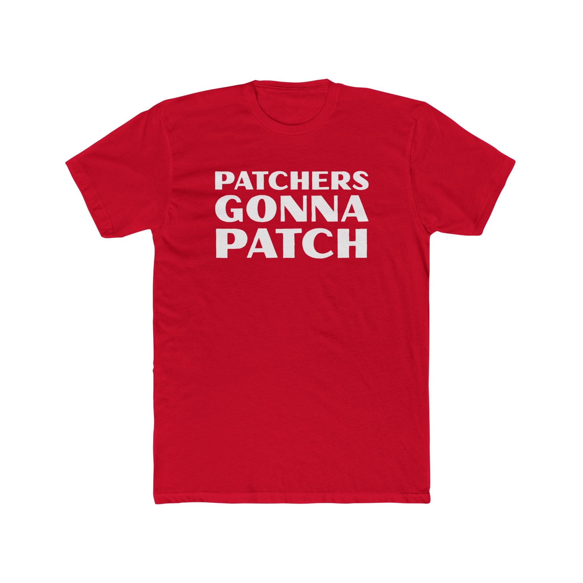 "Patchers Gonna Patch" - Lightweight Cotton T-Shirt