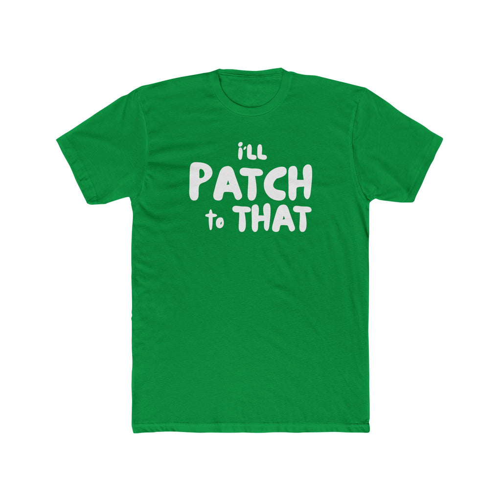 "I'll Patch to That" - Lightweight Cotton T-shirt
