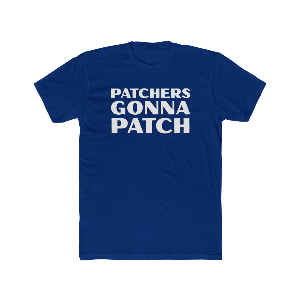 "Patchers Gonna Patch" - Lightweight Cotton T-Shirt