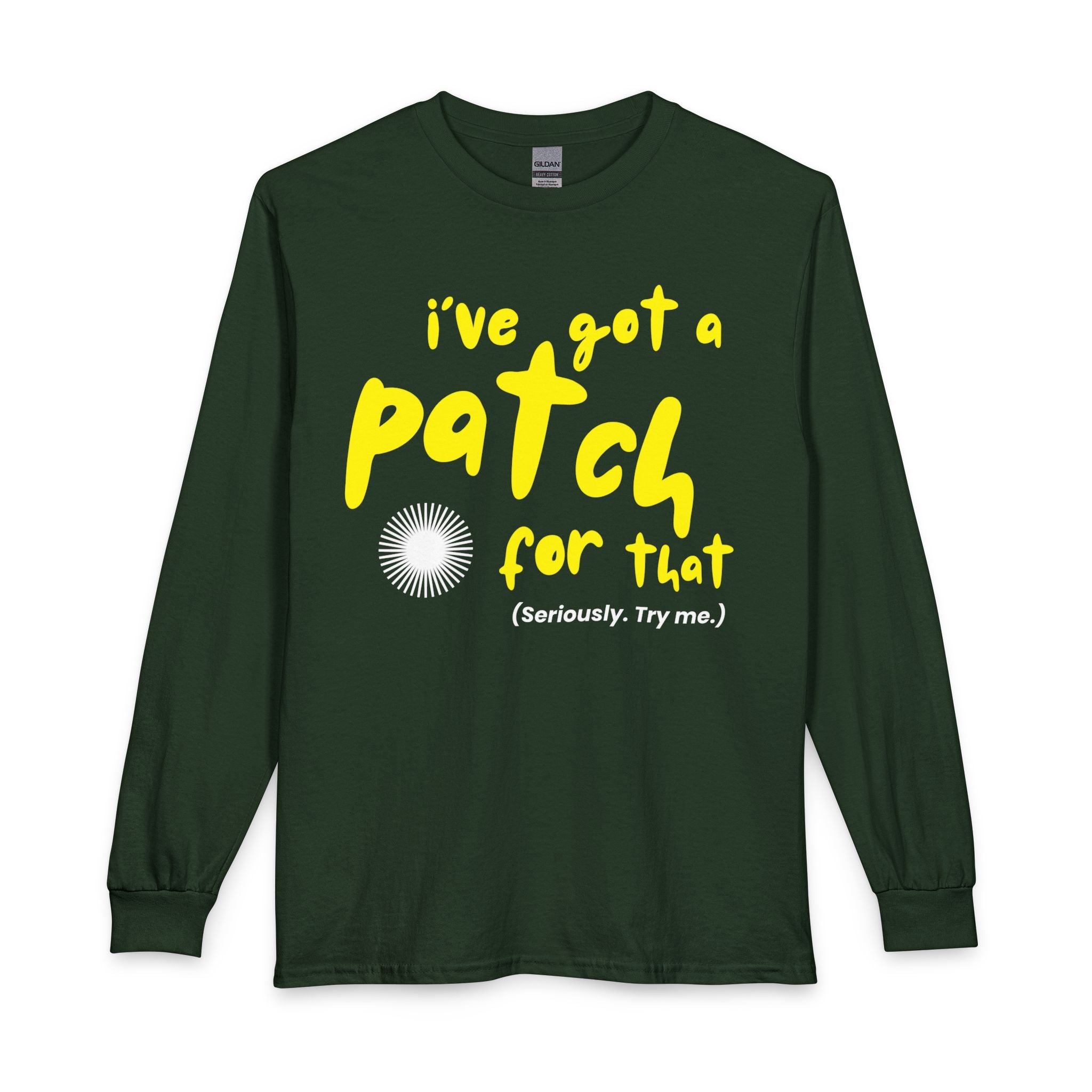 "I’ve Got a Patch for That" - Long Sleeve T-Shirt