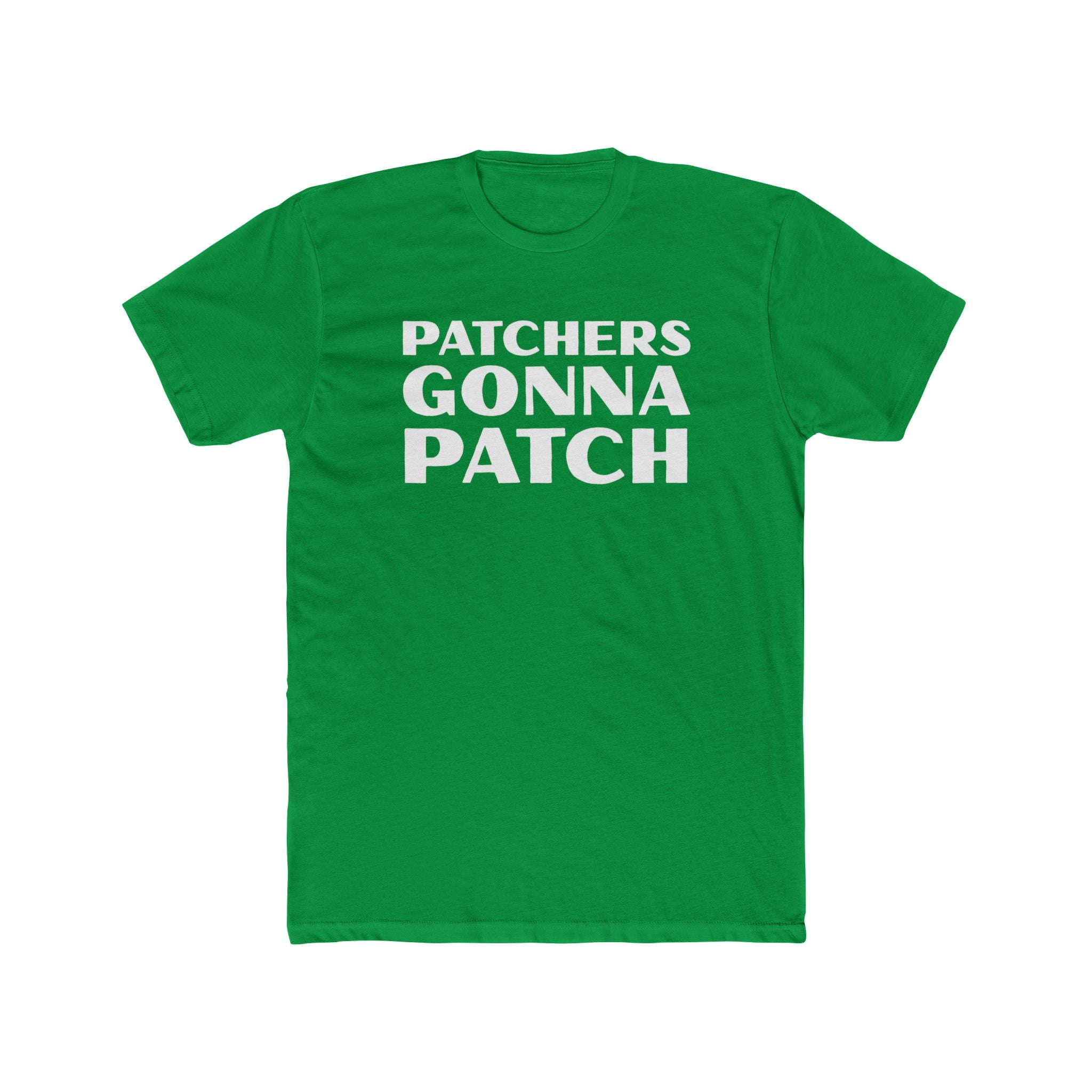 "Patchers Gonna Patch" - Lightweight Cotton T-Shirt