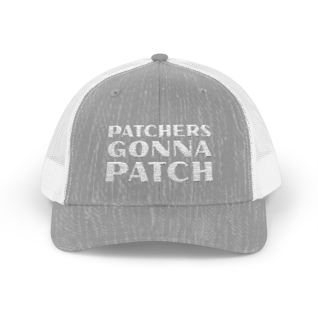 "Patchers Gonna Patch" - Snapback Trucker Hat