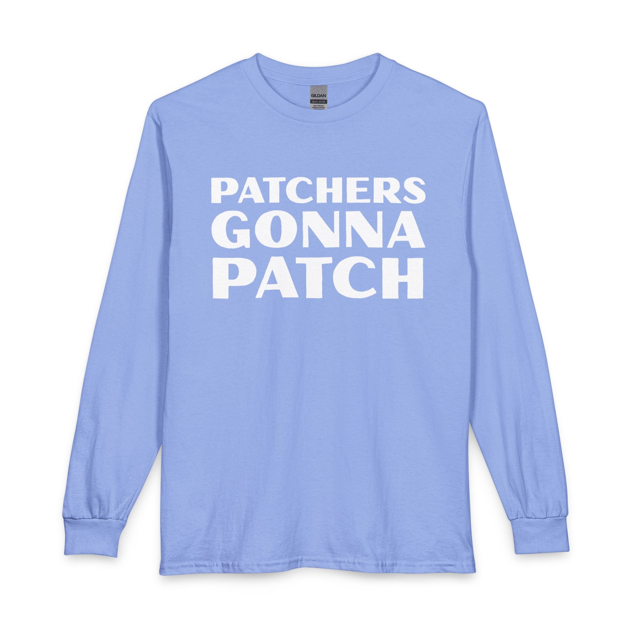 "Patchers Gonna Patch" - Long Sleeve Cotton T-Shirt
