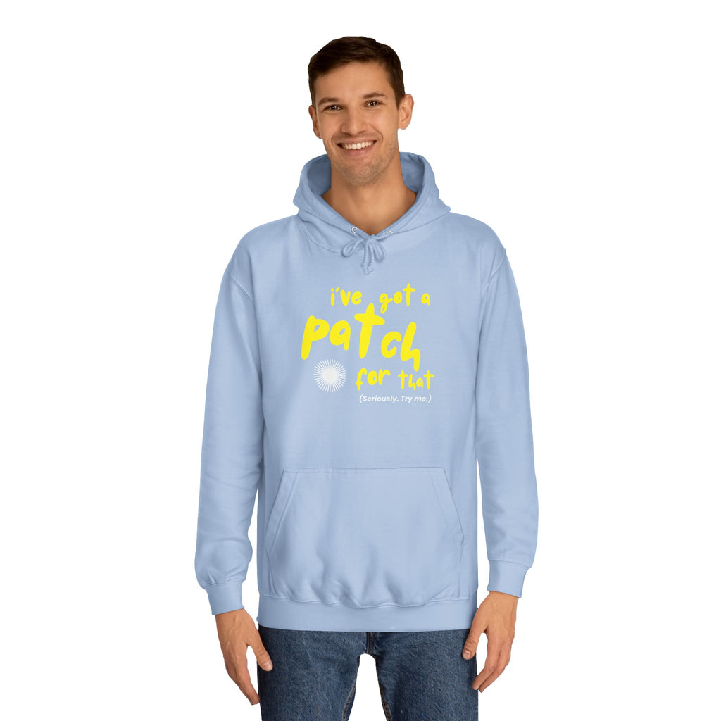 "I've Got A Patch for That" - College Unisex Hoodie