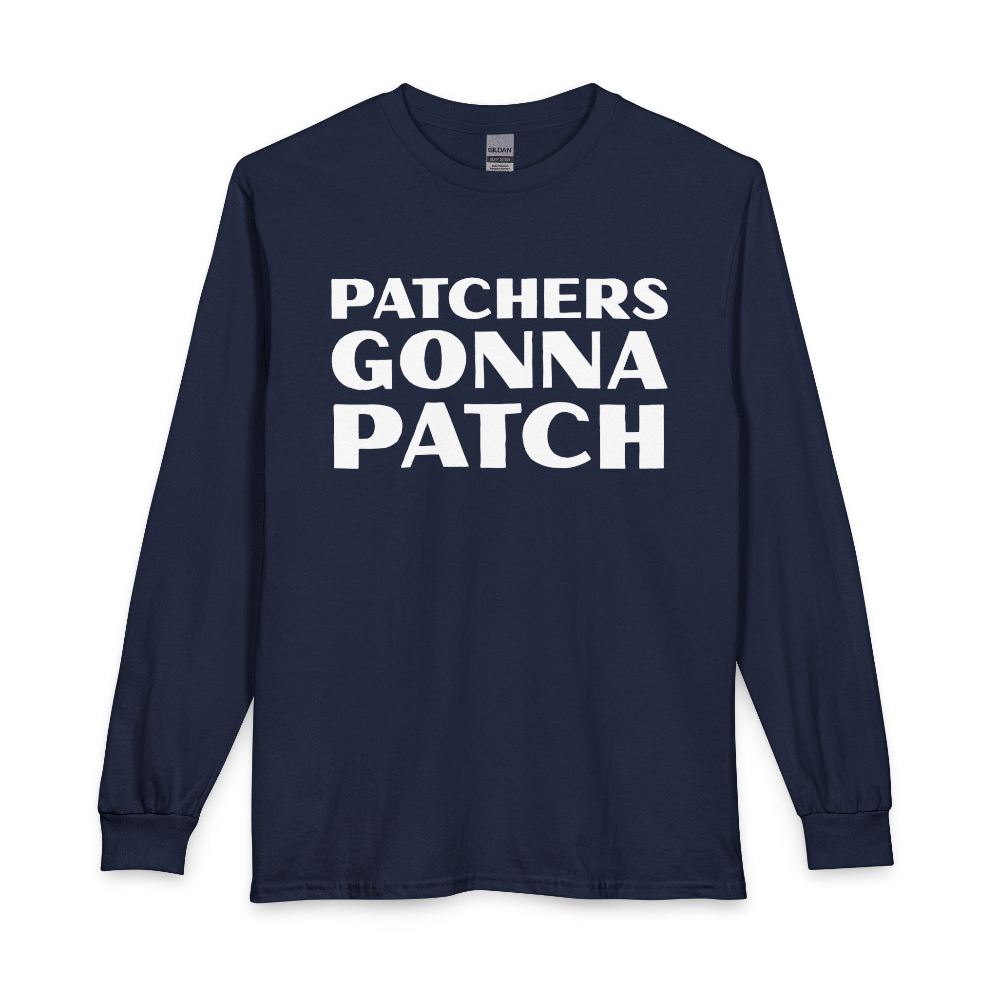 "Patchers Gonna Patch" - Long Sleeve Cotton T-Shirt