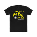 "I've Got a Patch for That" - Lightweight Cotton T-shirt