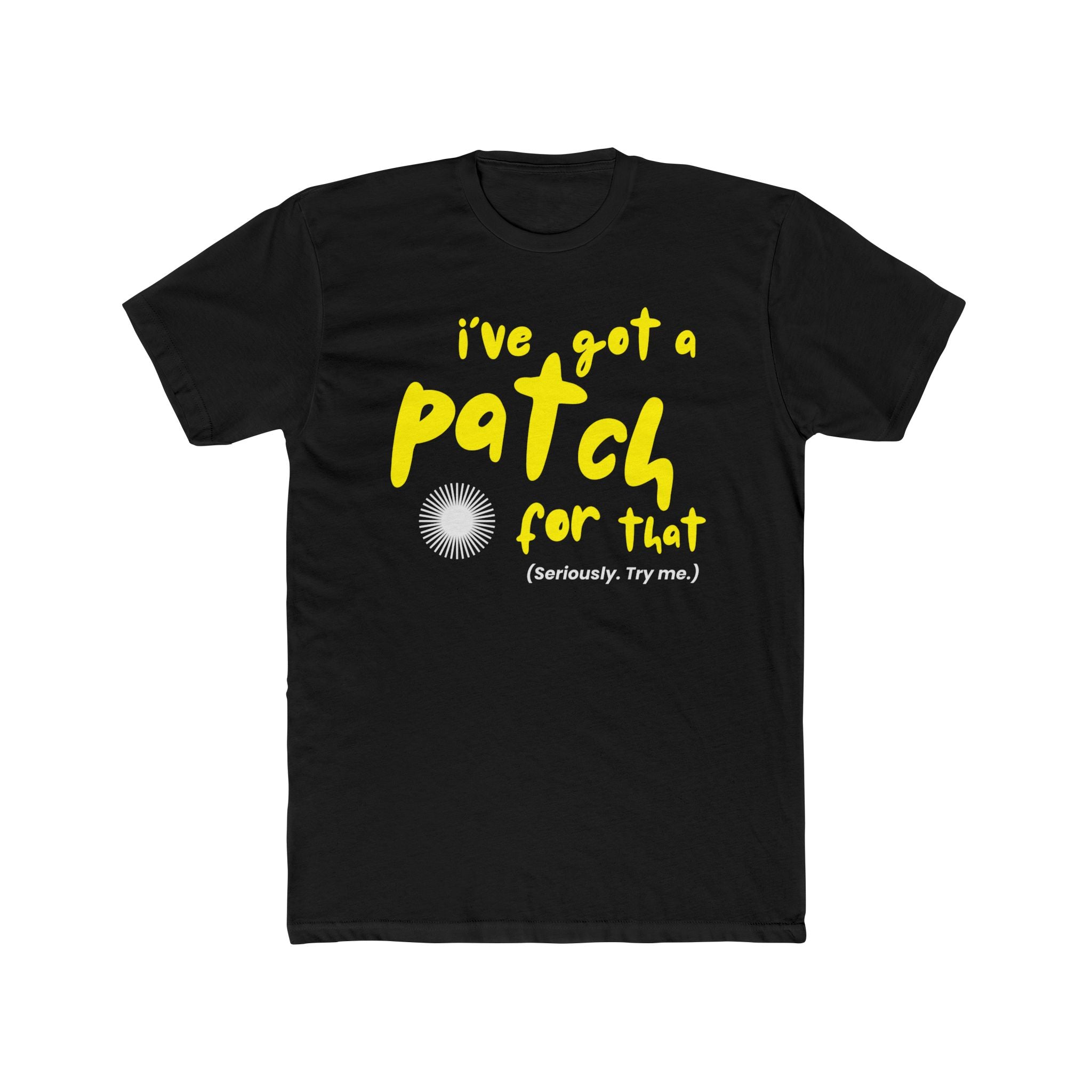 "I've Got a Patch for That" - Lightweight Cotton T-shirt