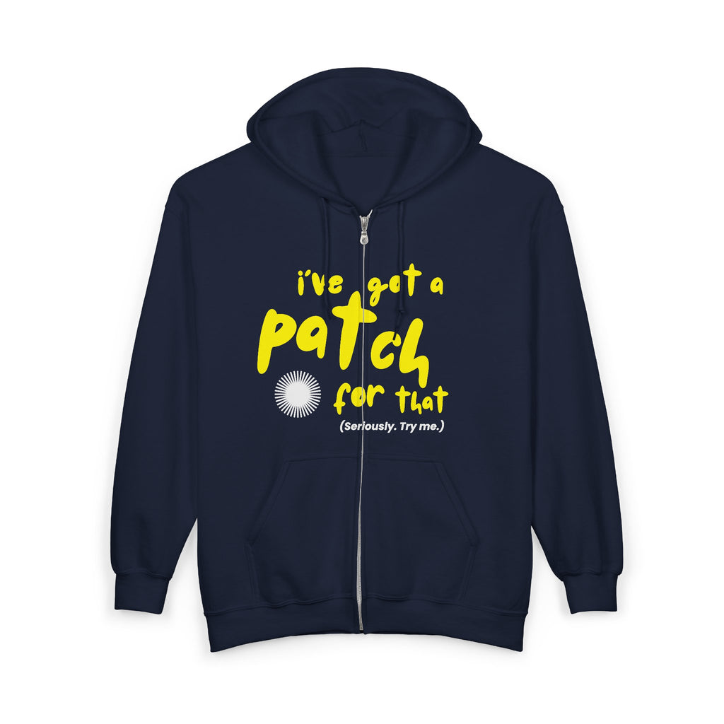 "I've Got A Patch for That" - Full Zip Hooded Sweatshirt