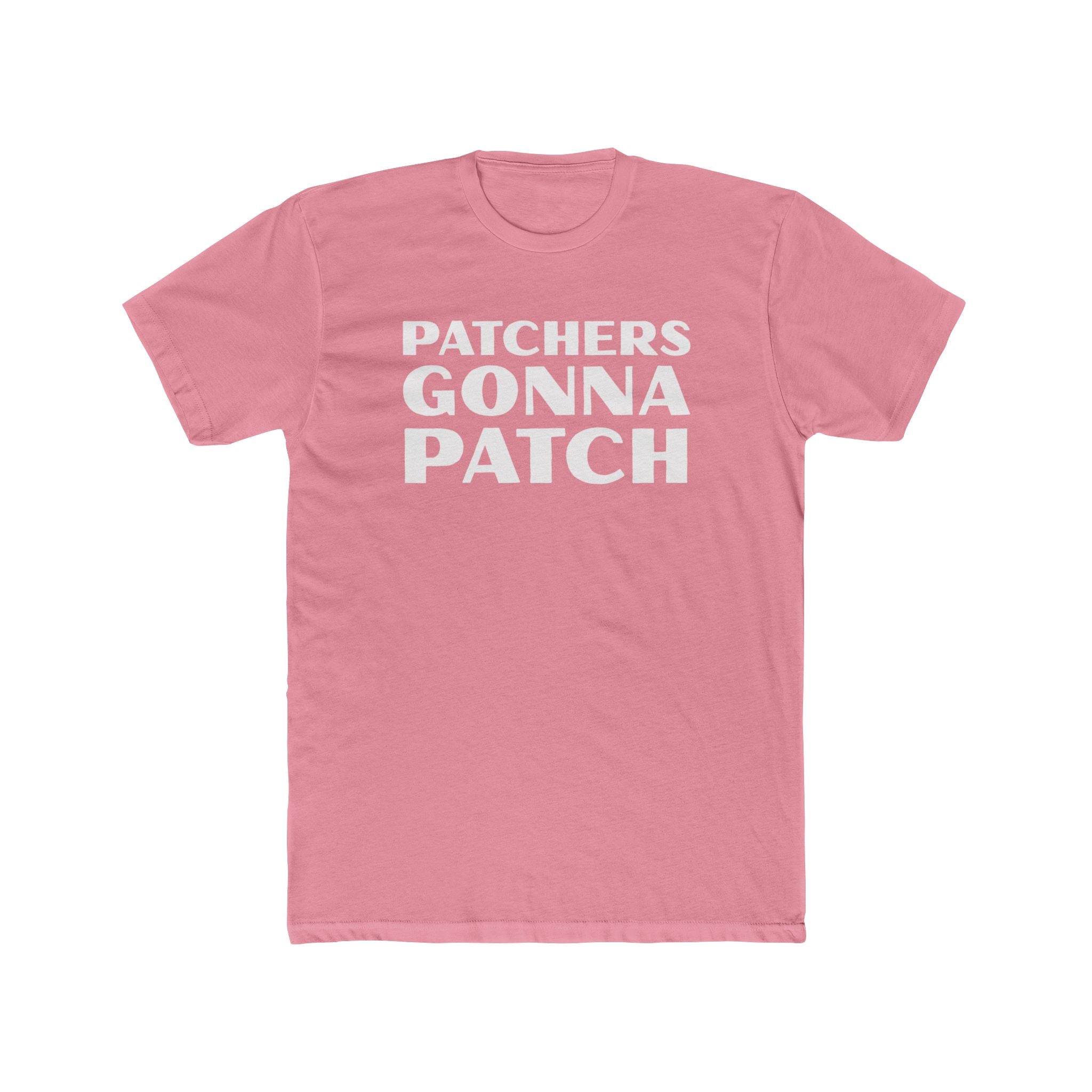 "Patchers Gonna Patch" - Lightweight Cotton T-Shirt