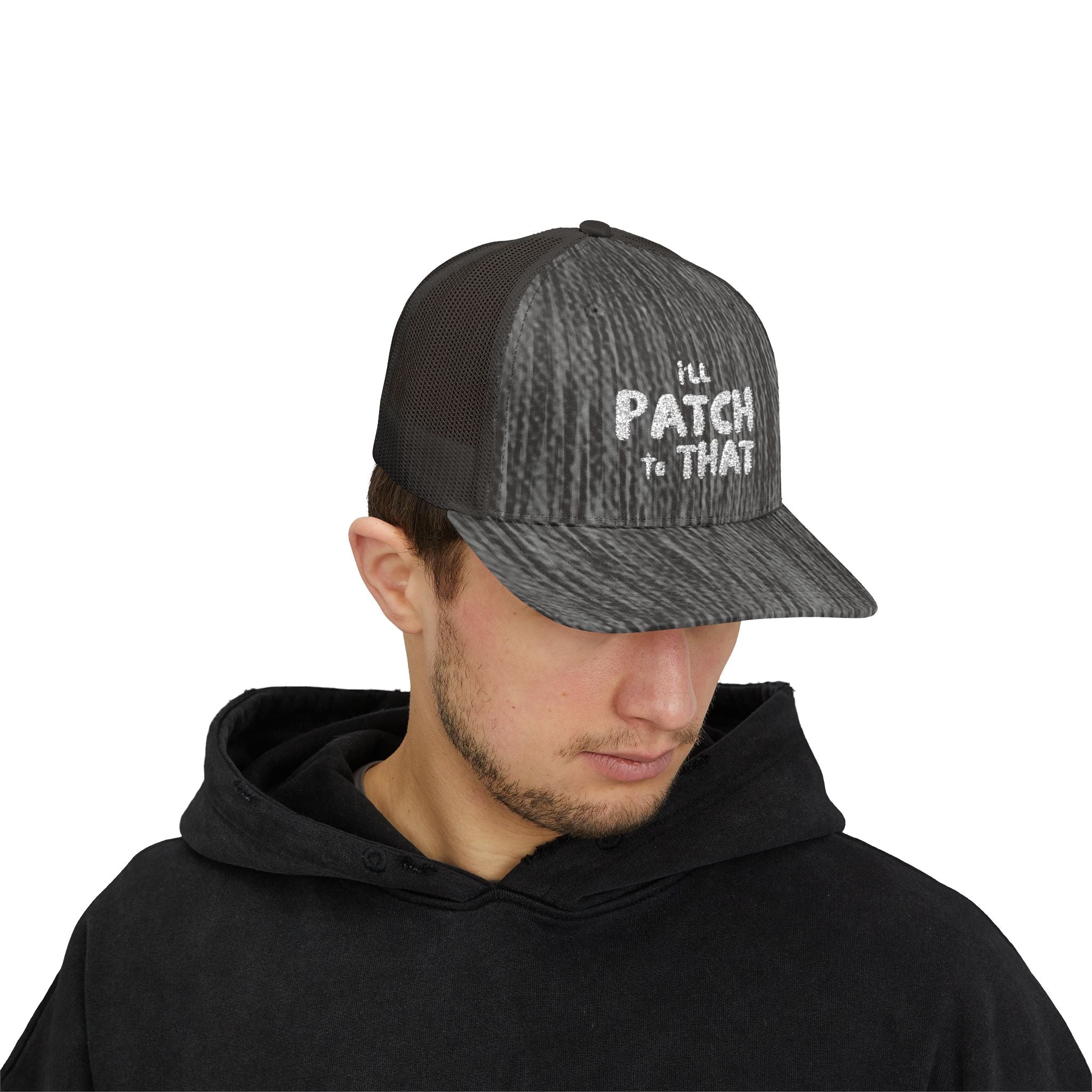 "I'll Patch To That" - Snapback Trucker Cap