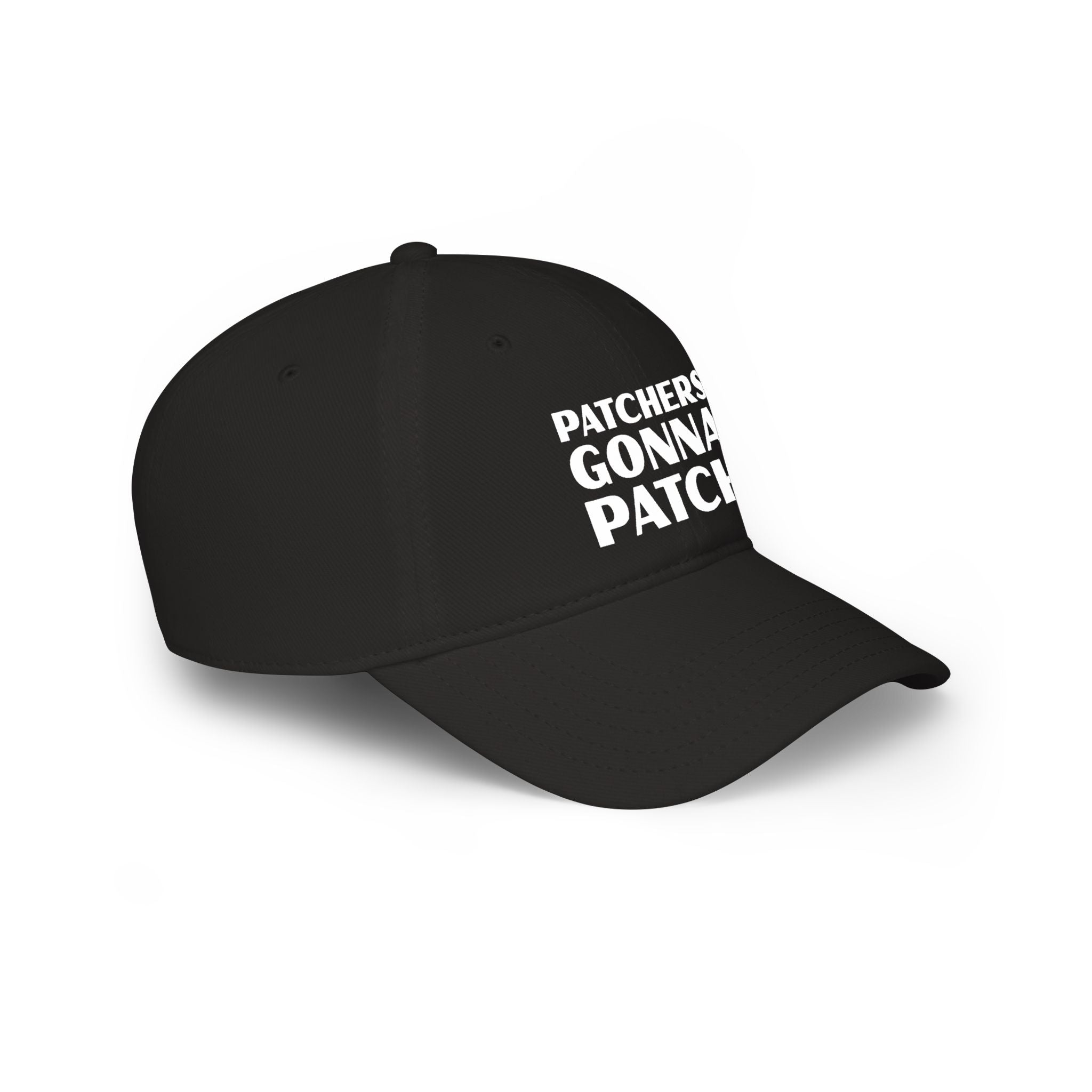 "Patchers Gonna Patch" - Low Profile Baseball Cap